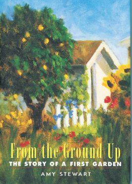 "From the Ground Up" (The Story of a First Garden) by Amy Stewart