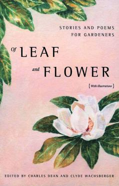 "Of Leaf and Flower" edited by Charles Dean and Clyde Wachsberger