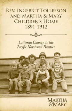 Lutheran Charity on the Pacific Northwest Frontier