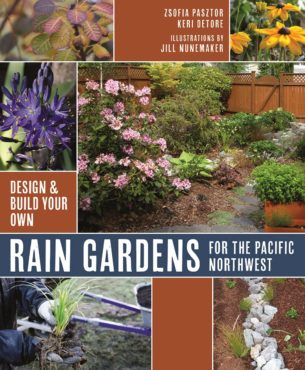 Rain Gardens for the Pacific Northwest: Design & Build Your Own