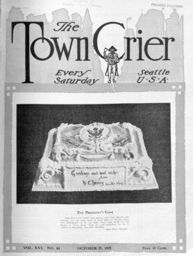 On the Oct. 29, 1921 cover of Seattle’s “The Town Crier,” featured in the article “The President’s Cake”— a fruitcake that was made by the Hazen J. Titus Fruit Cake Co. and presented to President Harding and his wife.